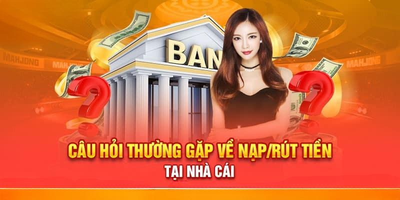 Câu hỏi về nạp rút tiền tại 79King thường gặp nhất