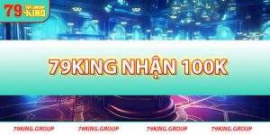 Đăng ký 79king nhận 100k