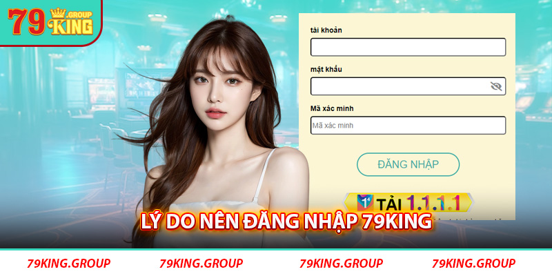 Lý do nên đăng nhập 79King
