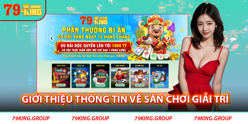 Giới thiệu thông tin về sân chơi giải trí 79King