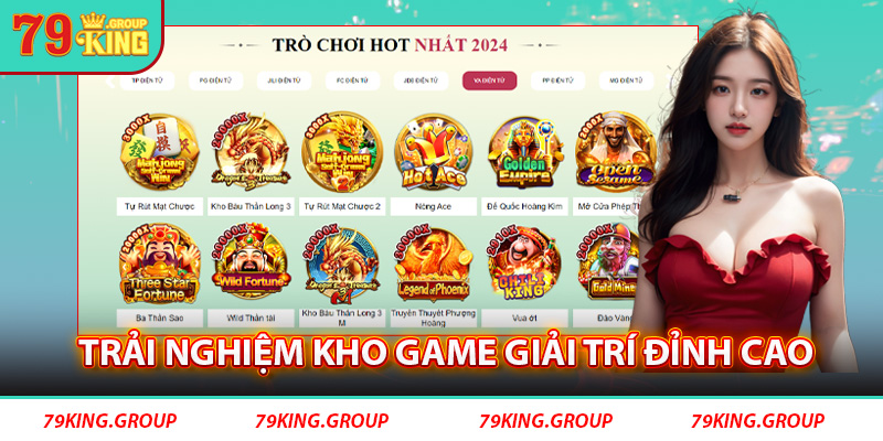 Trải nghiệm kho game giải trí đỉnh cao cùng 79King casino